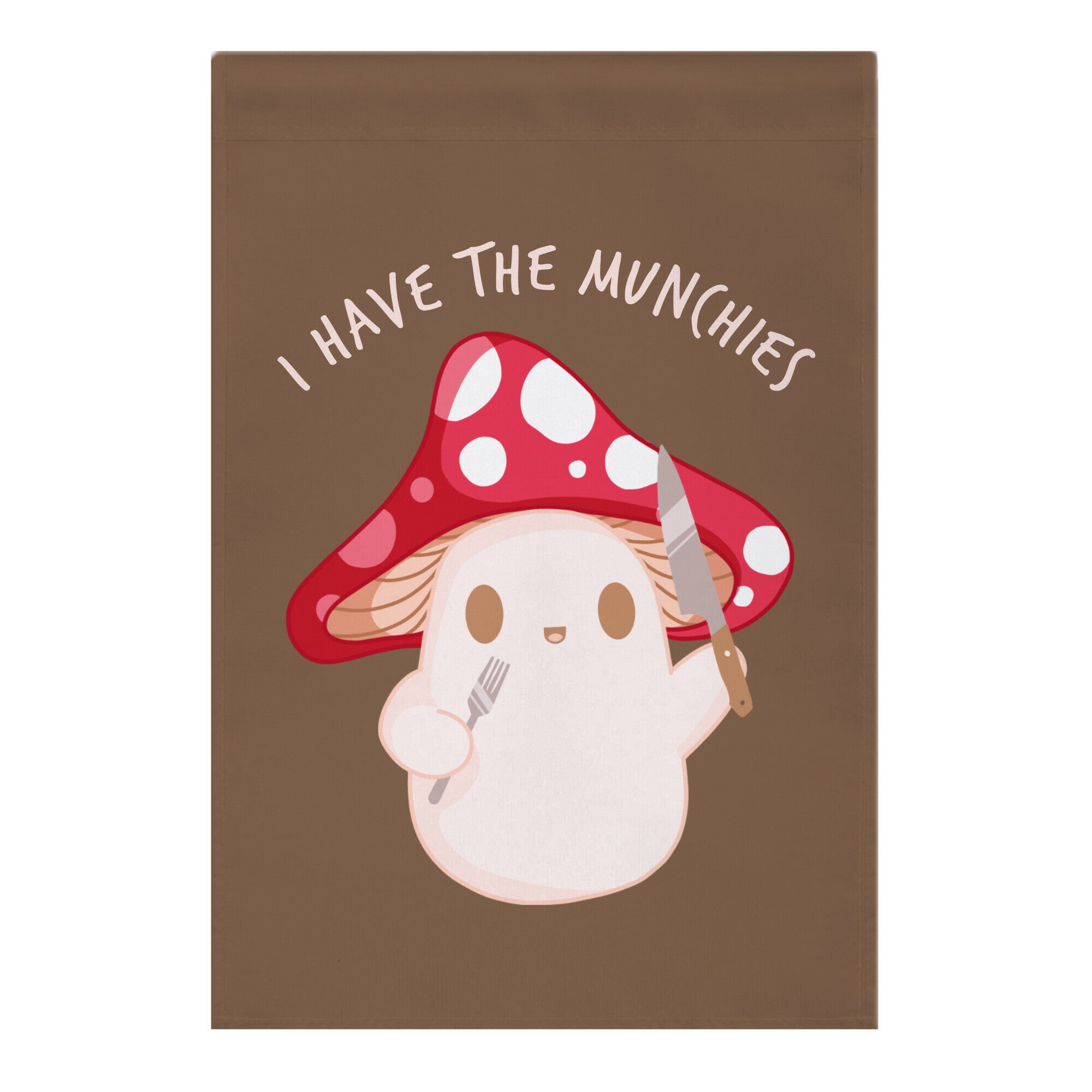 I Have The Munchies Garden Flag